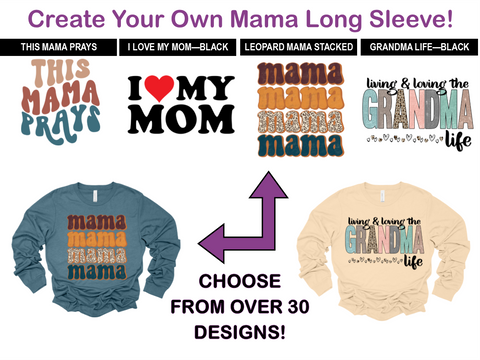 Create-Your-Own Mama Long Sleeve Tee