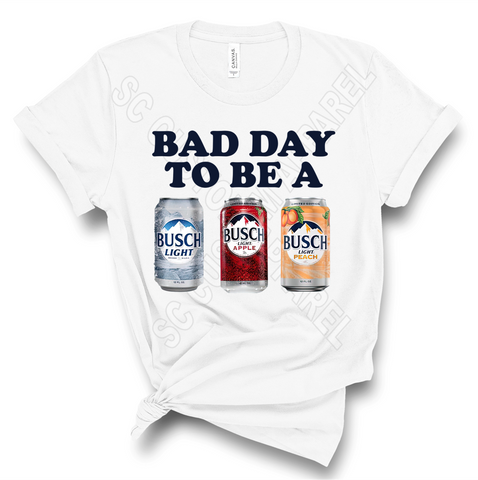 Bad Day to be a Busch Light Tee