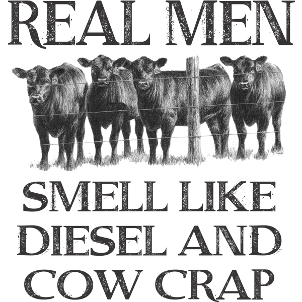 Real Men Diesel Cow Crap Print