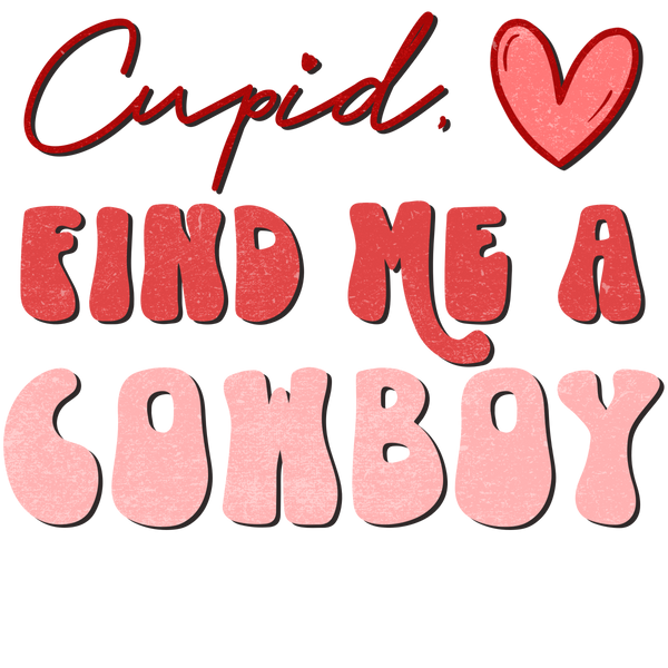 Cupid, Find Me A Cowboy Print