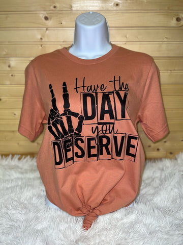 The Day You Deserve Tee