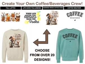 Coffee/Beverages Create-Your-Own Crewneck