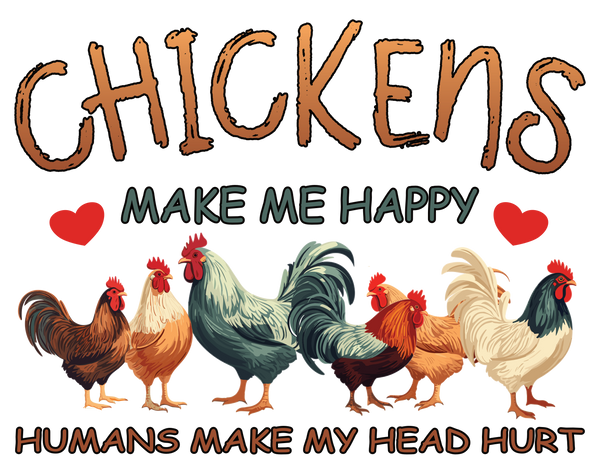 Chickens Make Me Happy Print