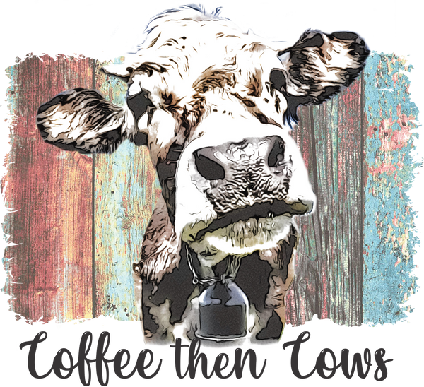 Coffee Then Cows Print