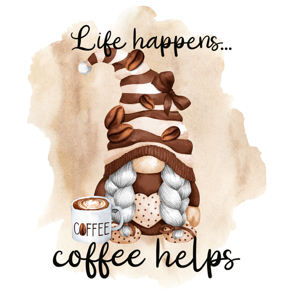 Life Happens, Coffee Helps Print