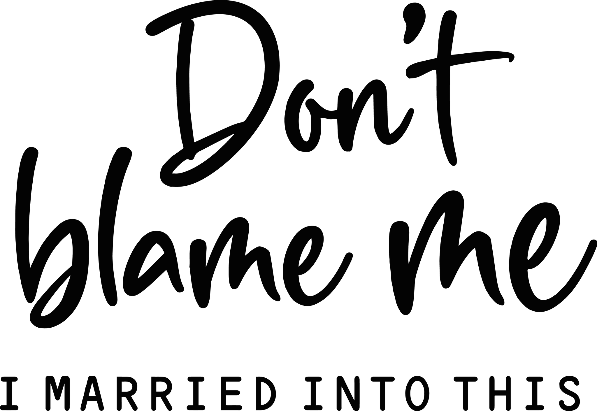 Don't Blame Me Print