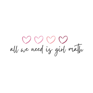 All We Need Is Girl Math Print