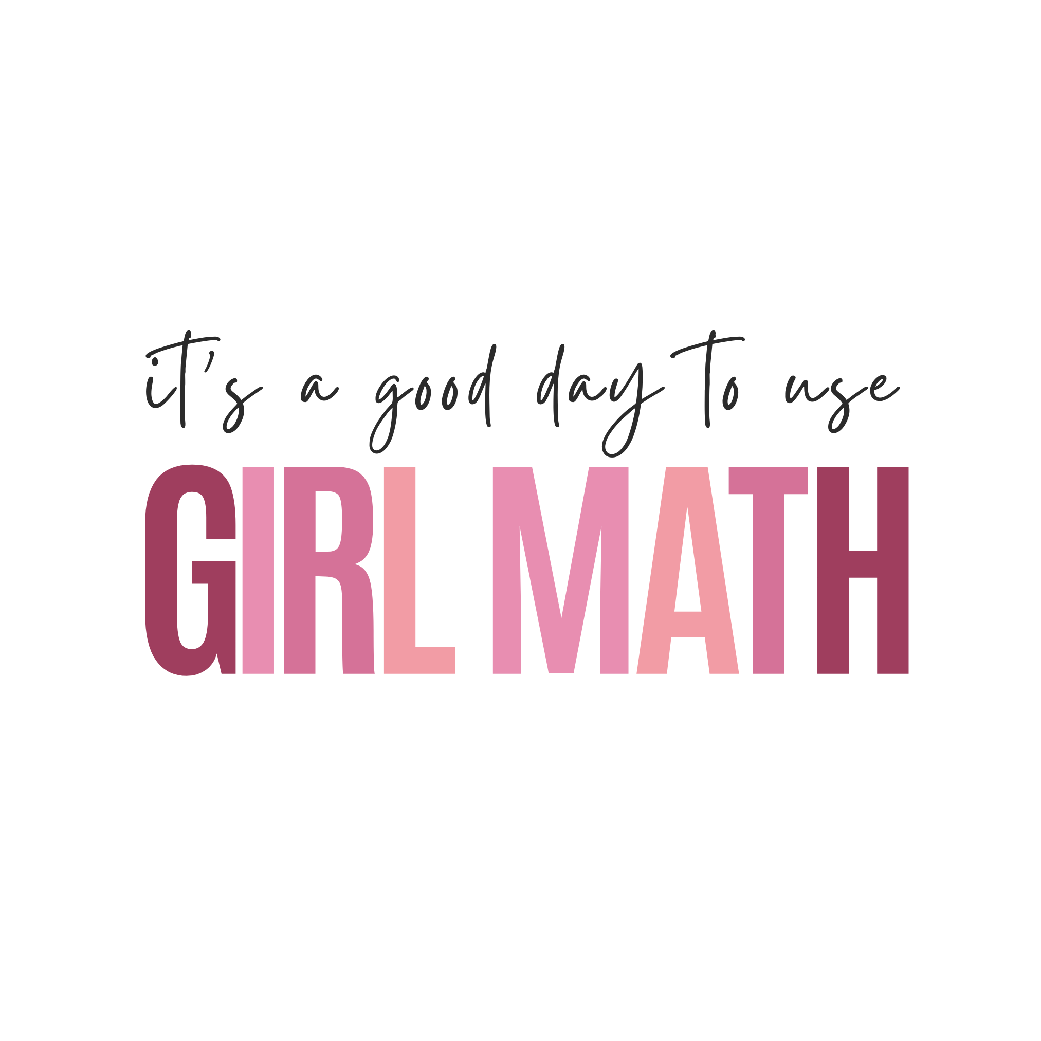 Good Day To Use Girl Math Print