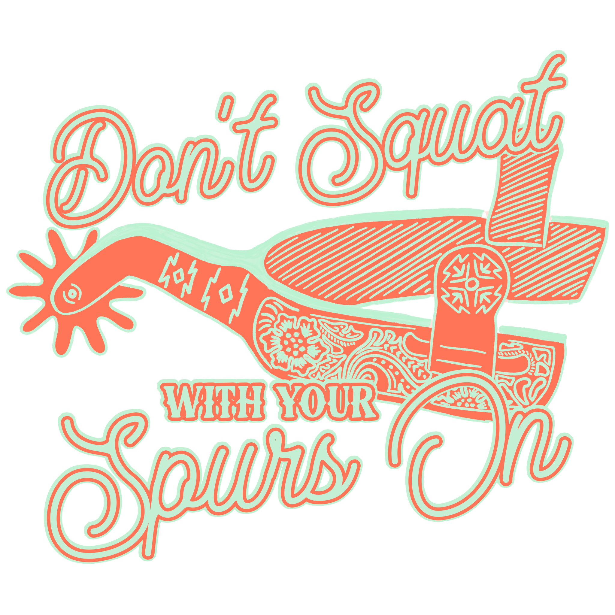 Don't Squat With Spurs On Print