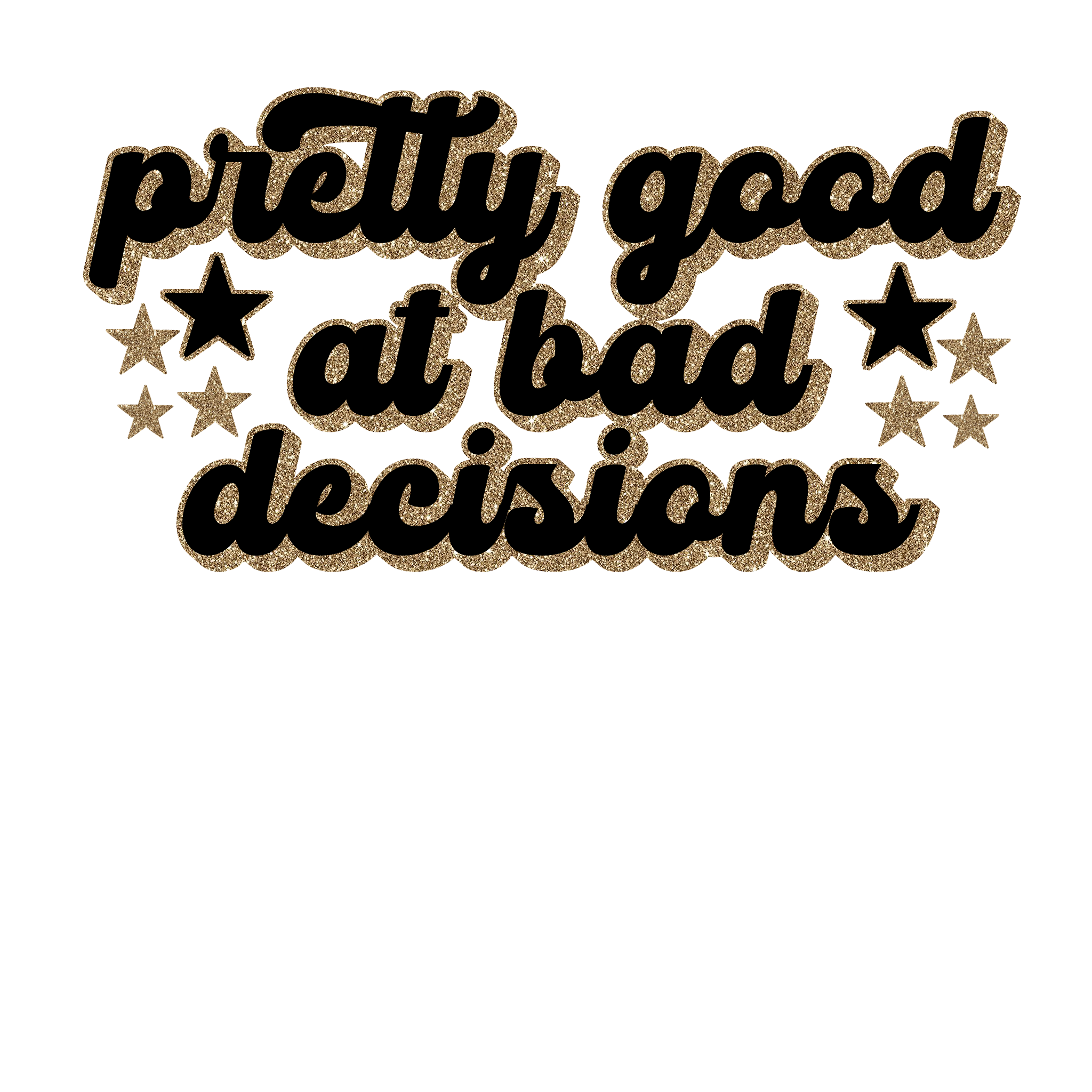 Pretty Good At Bad Decisions Print