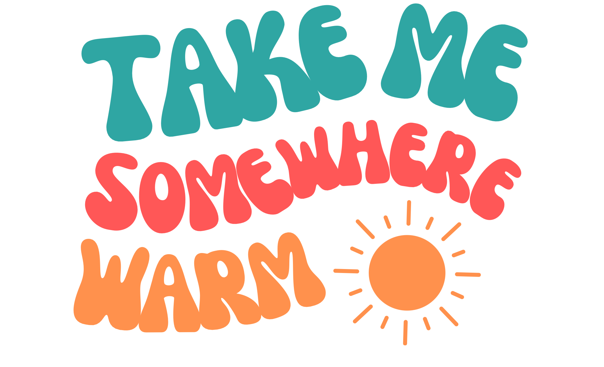 Take Me Somewhere Warm Print