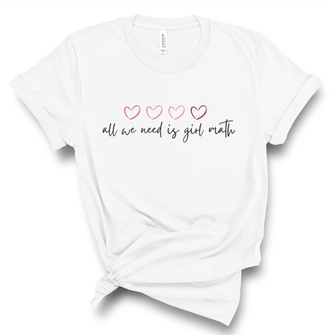 All We Need Is Girl Math Tee