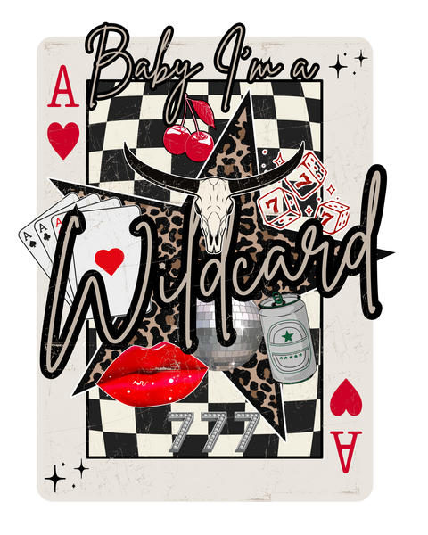 Baby I'm A Wildcard Print