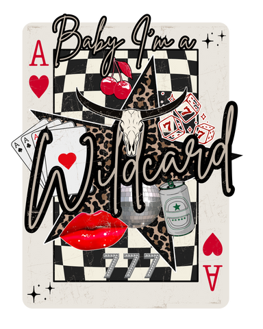 Baby I'm A Wildcard Print