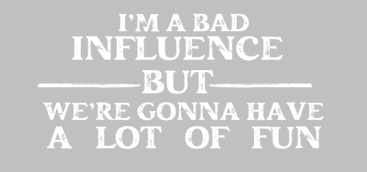 Bad Influence Print