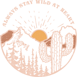 Always Stay Wild At Heart Print