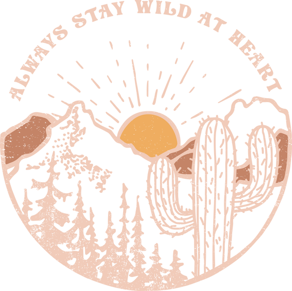 Always Stay Wild At Heart Print