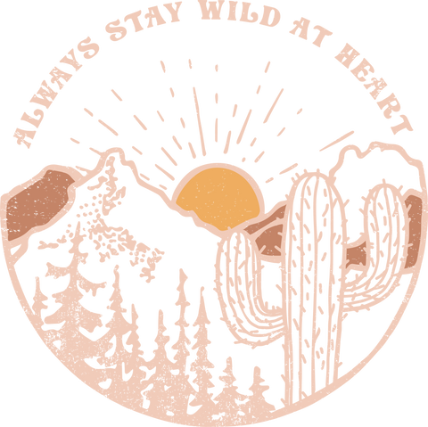 Always Stay Wild At Heart Print