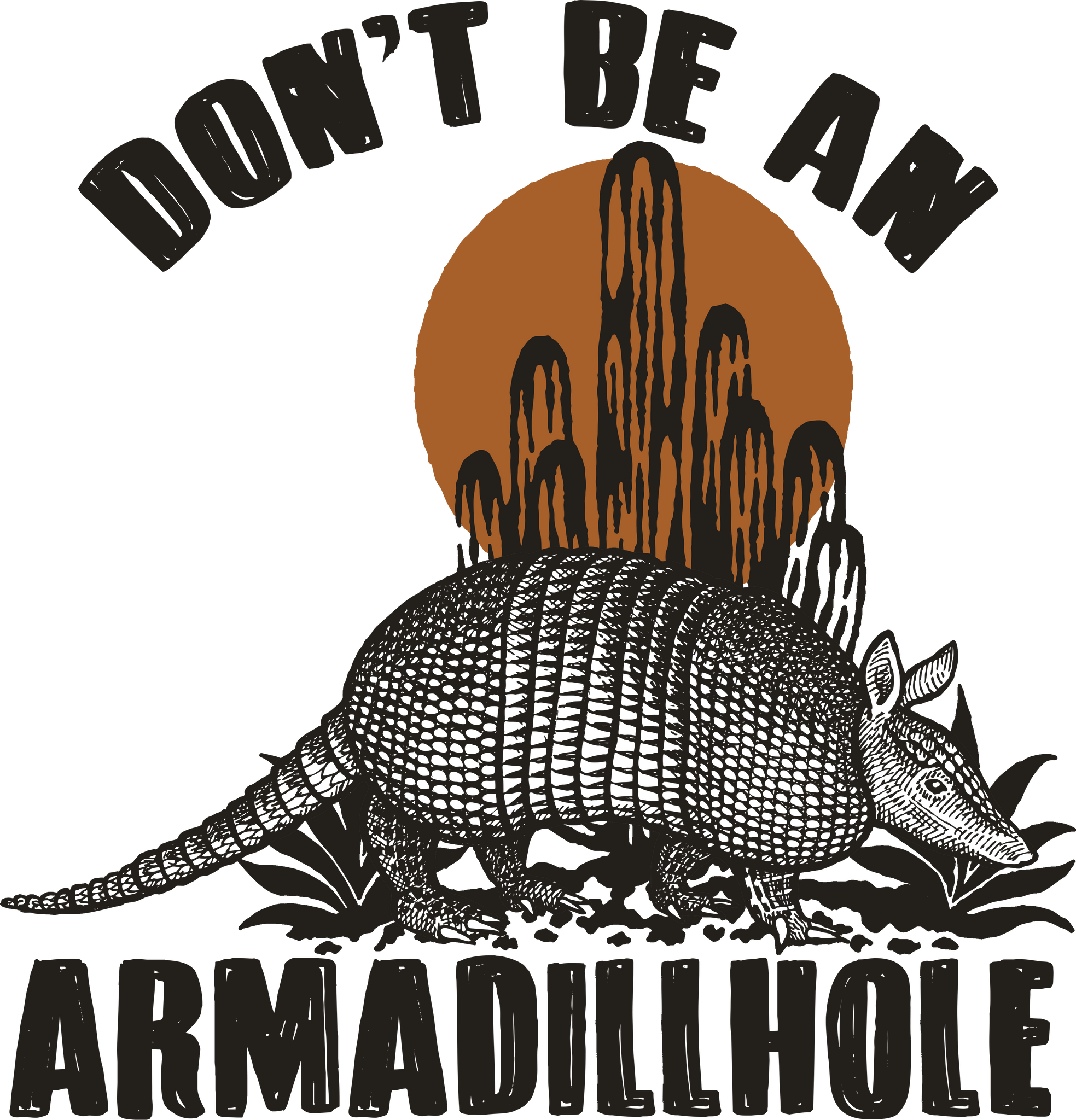 Don't Be An Armadillhole Print