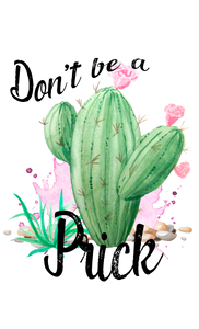 Don't Be A Prick Print