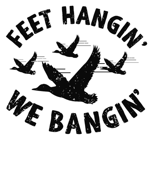 Feet Hangin' We Bangin' Print