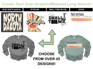 Create-Your-Own Graphic/Midwest Long Sleeve