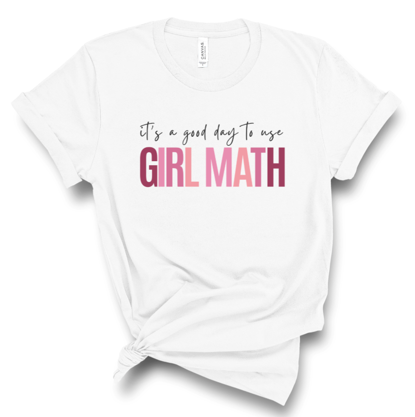 Good Day To Use Girl Math Tee