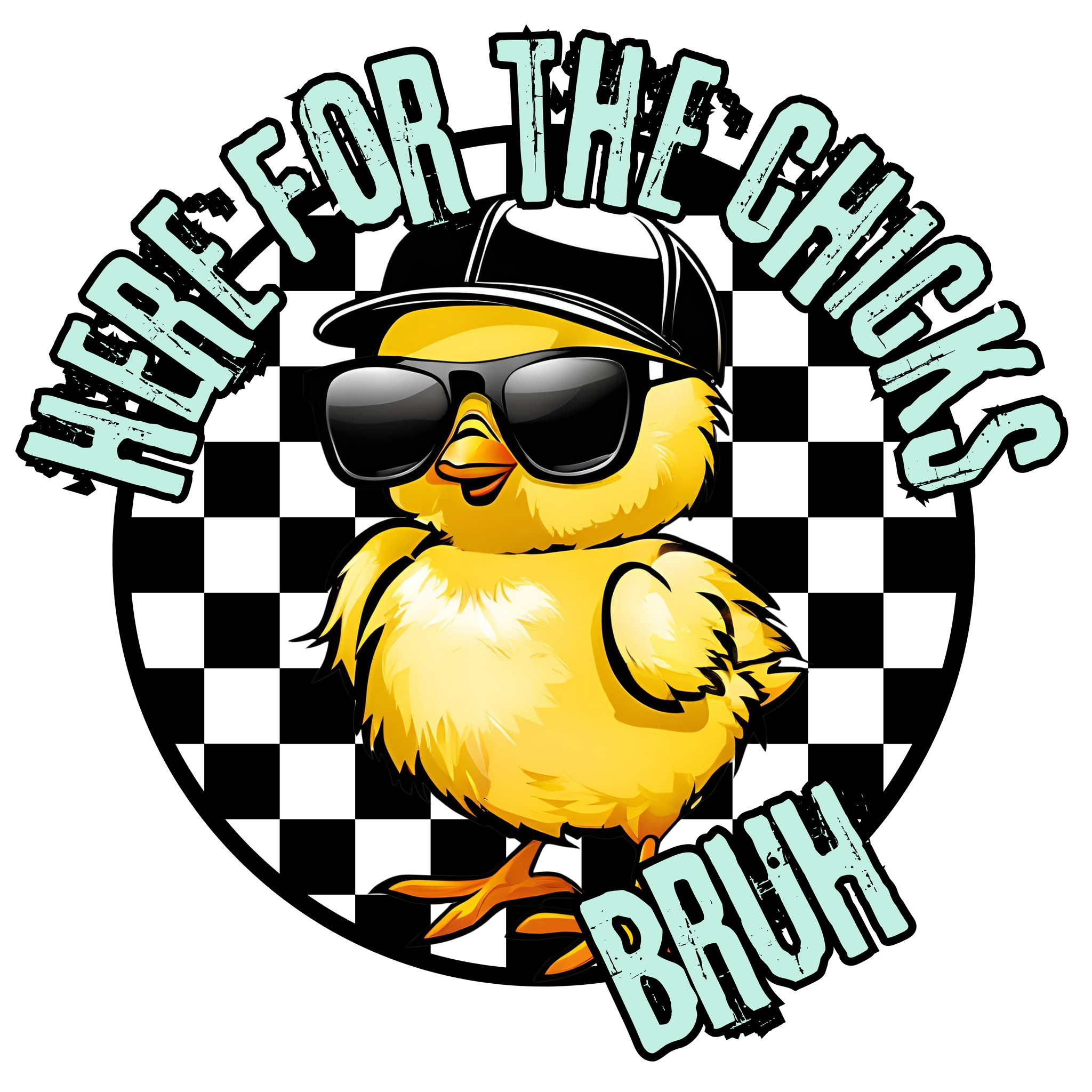Here For The Chicks T-Shirt Print