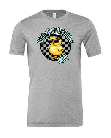 Here for the Chicks Tee