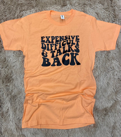 Expensive, Difficult, and Talks Back Tee