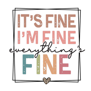 It's Fine, I'm Fine Print