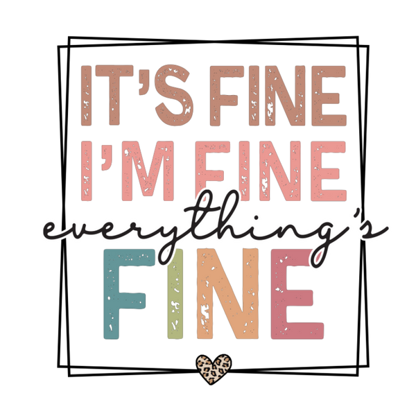 It's Fine, I'm Fine Print