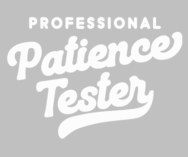 Professional Patience Tester Print