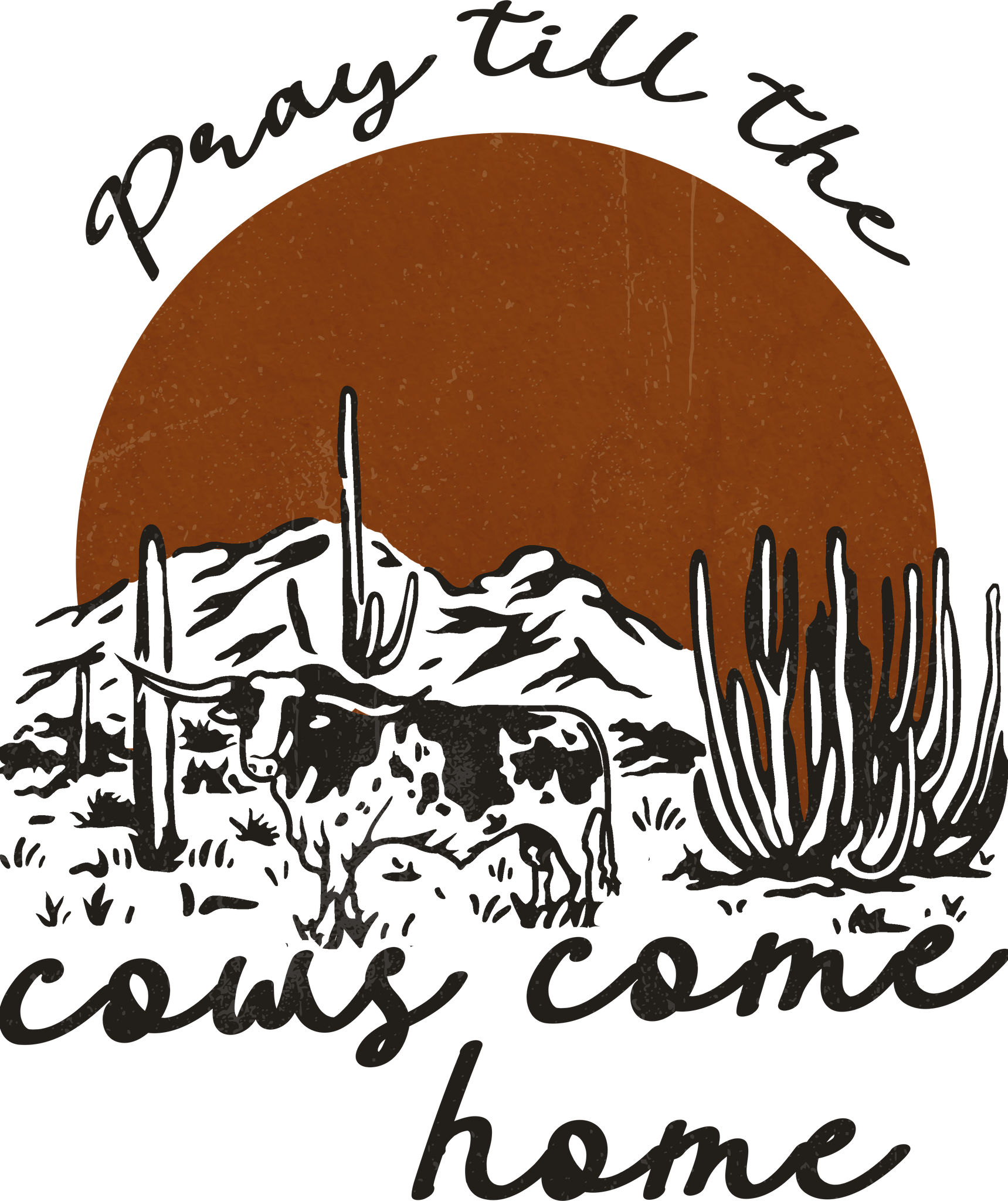 Pray Till The Cows Come Home Print