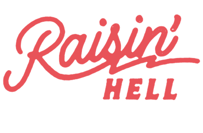 Raisin' Hell Print