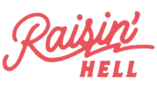 Raisin' Hell Print