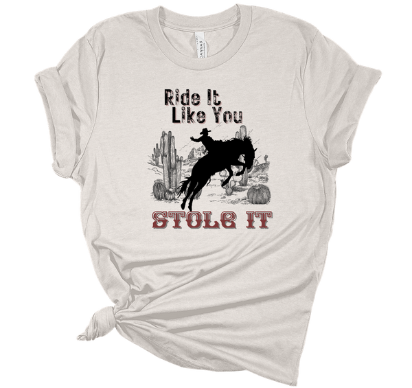 Ride It Like You Stole It Tee