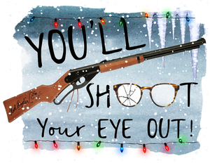You'll Shoot Your Eye Out Print