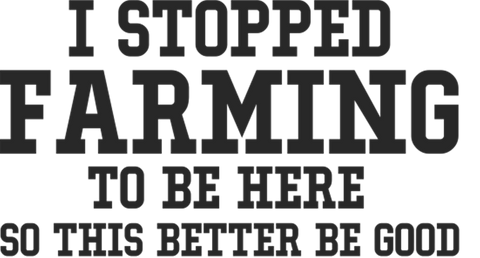 Stopped Farming Print