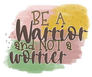 Warrior Not Worrier Print