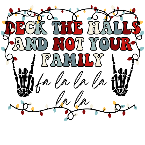 Deck The Halls And Not Your Family Print