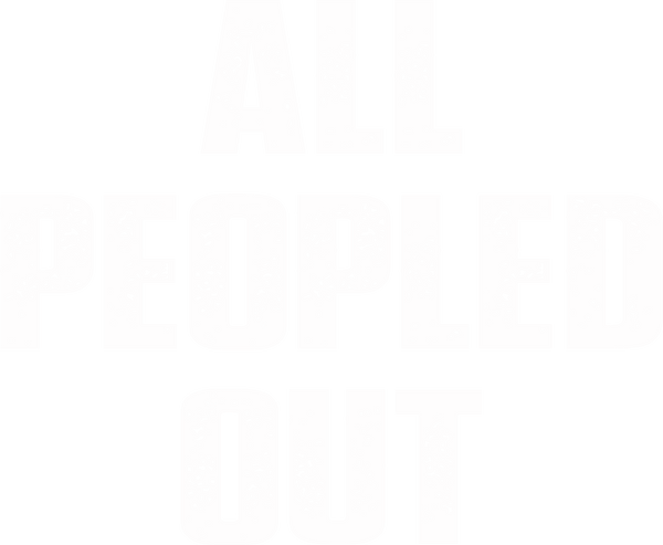 All Peopled Out Print