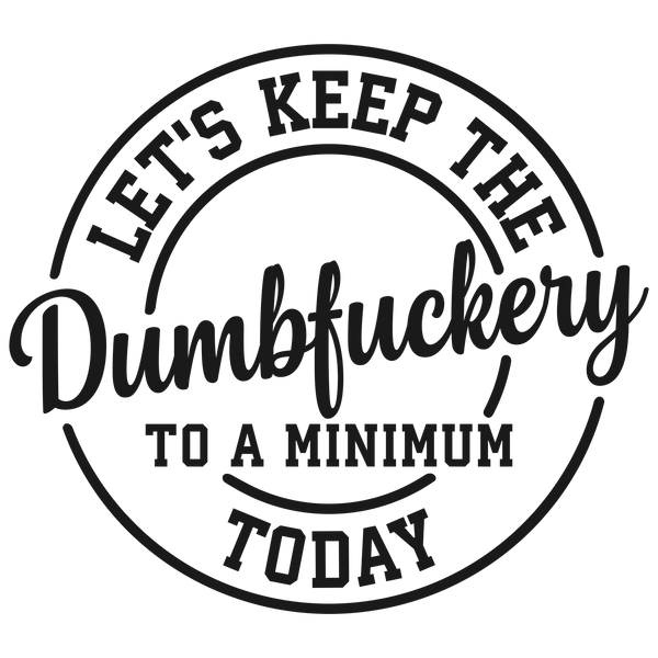 Keep The Dumbf*ckery T-Shirt Pack