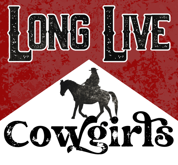 Long Live Cowgirls Print