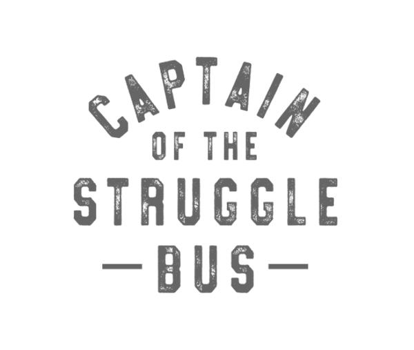 Captain Of The Struggle Bus Print