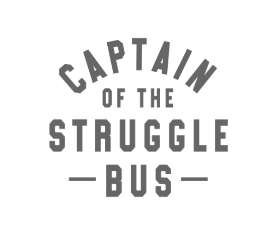 Captain Of The Struggle Bus Print