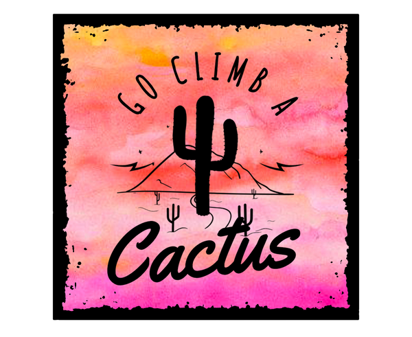 Go Climb A Cactus Print