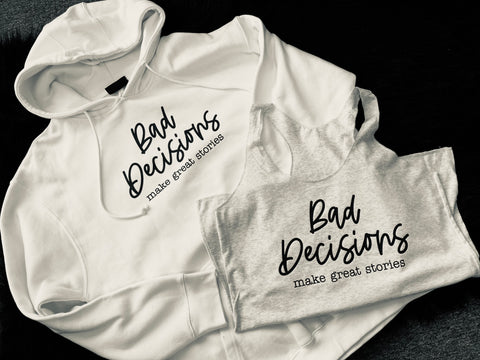 Bad Decisions Great Stories Tank/Hoodie