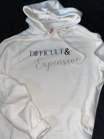 Difficult & Expensive Hoodie