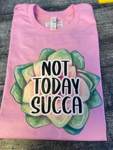 Not Today Succa Soft Style Tee